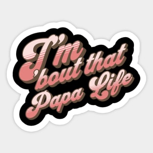 I'm About That Papa Life Sticker